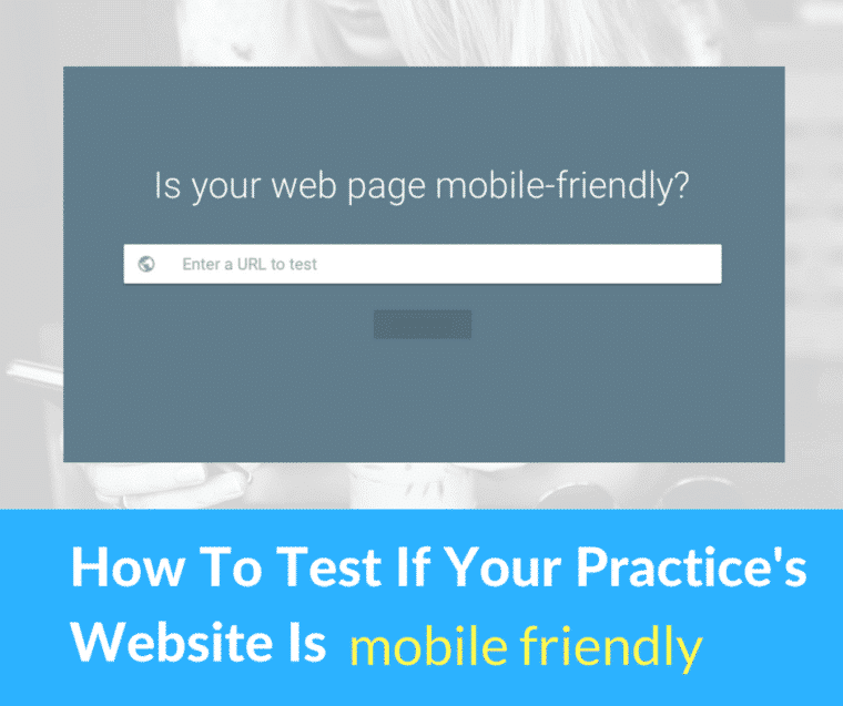 How To Test If Your Practice’s Website Is Mobile Friendly