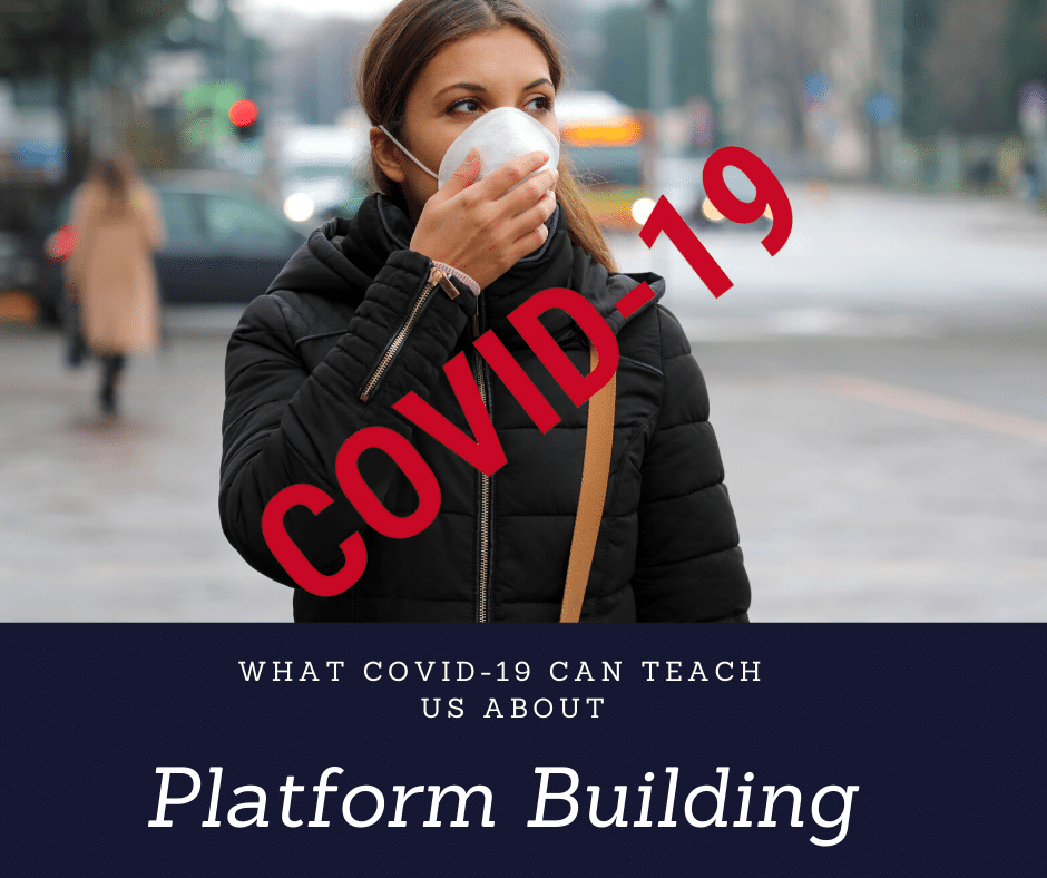 What COVID-19 Can Teach Us About Platform Building